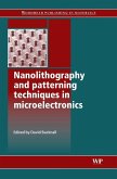 Nanolithography and Patterning Techniques in Microelectronics (eBook, PDF)