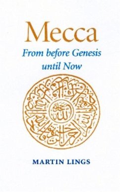 Mecca: From Before Genesis Until Now - Lings, Martin