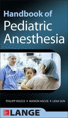 Handbook of Pediatric Anesthesia - Houck, Philipp; Hache, Manon; Sun, Lena S