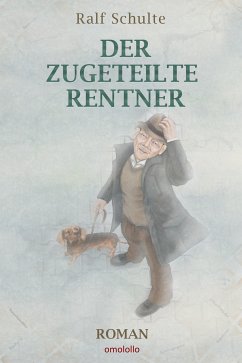 Der zugeteilte Rentner (eBook, ePUB) - Schulte, Ralf