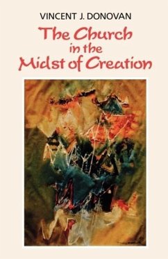 The Church in the Midst of Creation - Donovan, Vincent J.