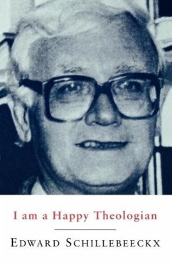 I Am a Happy Theologian - Schillebeeckx, Edward