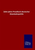 Zehn Jahre Preußisch-deutscher Eisenbahnpolitik