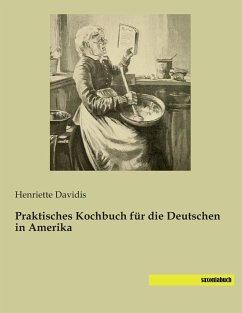 Praktisches Kochbuch für die Deutschen in Amerika - Davidis, Henriette