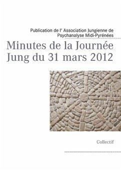 Minutes de la Journée Jung du 31 mars 2012 - Association Jungienne de Psychanalyse Midi-Pyrénées, Publication de l'