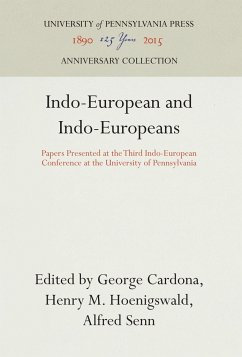 Indo-European and Indo-Europeans: Papers Presented at the Third Indo-European Conference at the University of Pennsylvania - Herausgegeben:Cardona, George; Hoenigswald, Henry M.; Senn, Alfred