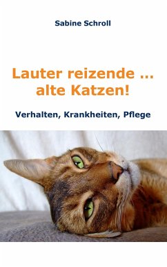 Lauter reizende ¿ alte Katzen! - Schroll, Sabine