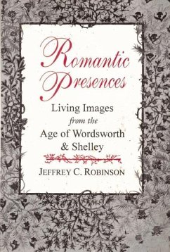 Romantic Presences - Robinson, Jeffrey C.