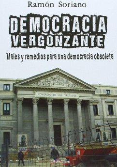 Democracia vergonzante : males y remedios de una democracia obsoleta - Soriano Díaz, Ramón
