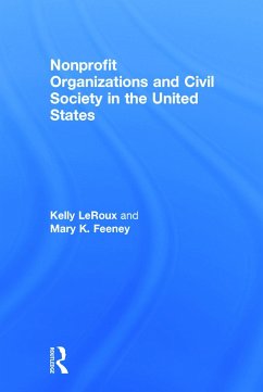 Nonprofit Organizations and Civil Society in the United States - Leroux, Kelly; Feeney, Mary K
