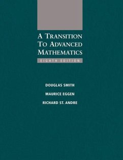 A Transition to Advanced Mathematics - Smith, Douglas (University of North Carolina at Wilmington); Eggen, Maurice (Trinity University); St. Andre, Richard (Central Michigan University)