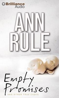 Empty Promises: And Other True Cases - Rule, Ann