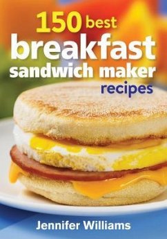 150 Best Breakfast Sandwich Maker Recipes - Williams, Jennifer