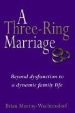 A Three-Ring Marriage: Beyond Dysfunction to a Dynamic Family Life