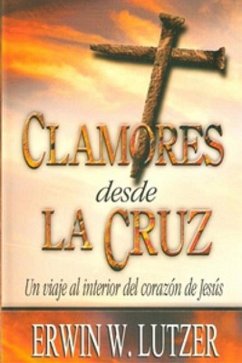 Clamores Desde la Cruz - Lutzer, Erwin W