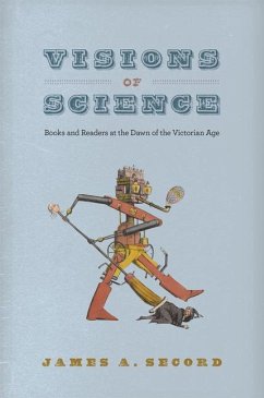 Visions of Science: Books and Readers at the Dawn of the Victorian Age - Secord, James A.