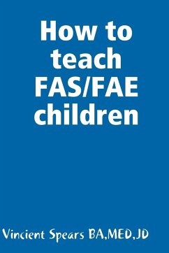 How to teach FAS/FAE children - Spears, Vincient