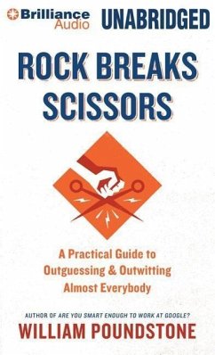 Rock Breaks Scissors: A Practical Guide to Outguessing and Outwitting Almost Everybody - Poundstone, William