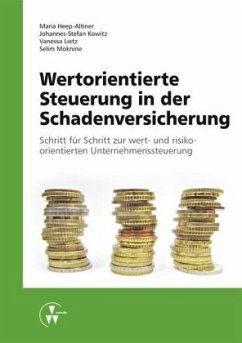 Wertorientierte Steuerung in der Schadenversicherung - Heep-Altiner, Maria;Kowitz, Johannes-Stefan;Lietz, Vanessa;Moknine, Selim