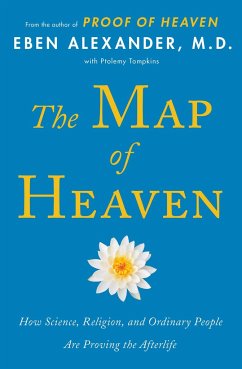 The Map of Heaven: How Science, Religion, and Ordinary People Are Proving the Afterlife - Alexander, Eben