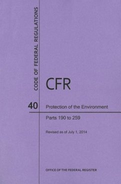 Code of Federal Regulations Title 40, Protection of Environment, Parts 190-259, 2014 - National Archives And Records Administration