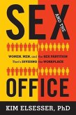 Sex and the Office: Women, Men, and the Sex Partition That's Dividing the Workplace