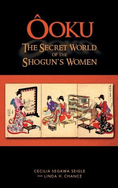 Ooku, the Secret World of the Shogun's Women - Chance, Linda H.; Seigle, Cecilia Segawa