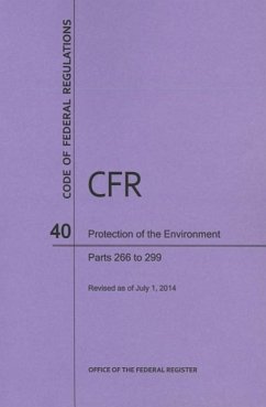 Code of Federal Regulations Title 40, Protection of Environment, Parts 266-299, 2014 - National Archives And Records Administration