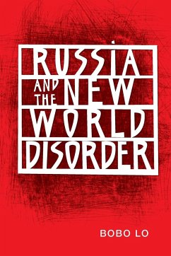 Russia and the New World Disorder - Lo, Bobo