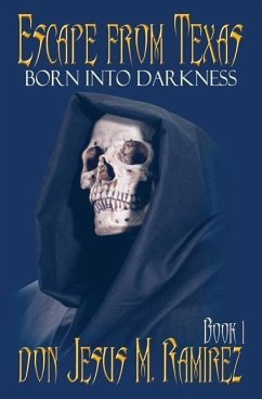 Escape from Texas, Book 1: Born into Darkness - Ramirez, Jesus M.