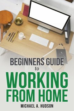 Beginners Guide to Working from Home - A. Hudson, Michael