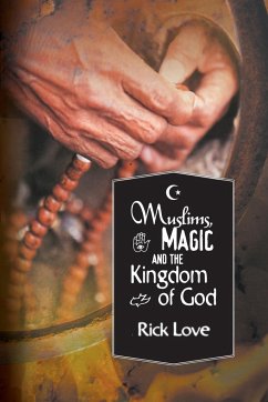 Muslims, Magic and the Kingdom of God - Love, Rick
