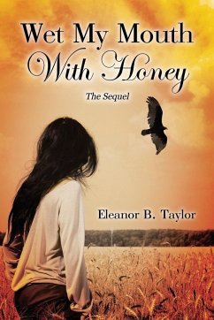 Wet My Mouth with Honey, the Sequel - Taylor, Eleanor B.