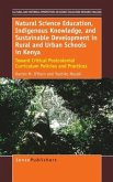 Natural Science Education, Indigenous Knowledge, and Sustainable Development in Rural and Urban Schools in Kenya