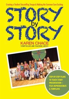 Story by Story: Creating a School Storytelling Troupe & Making the Common Core Exciting - Chace, Karen