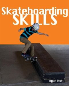 Skateboarding Skills: Everything a New Rider Needs to Know - Stutt, Ryan