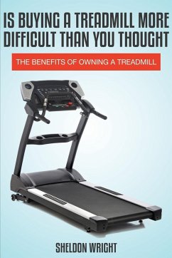 Is Buying a Treadmill More Difficult Than You Thought - Wright, Sheldon