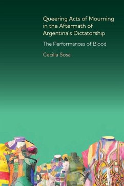 Queering Acts of Mourning in the Aftermath of Argentina's Dictatorship - Sosa, Cecilia