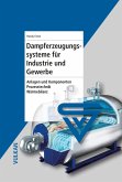 Dampferzeugungssysteme für Industrie und Gewerbe (eBook, PDF) Dampferzeugungssysteme für Industrie und Gewerbe (eBook, PDF)