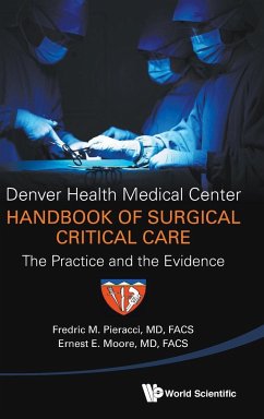 DENVER HEALTH MEDICAL CENTER HANDBOOK OF SURGICAL CRITICAL.. - Fredric M Pieracci & Ernest E Moore