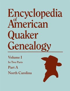Encyclopedia of American Quaker Genealogy. Records and Minutes of the Thirty-Three Oldest Monthly Meetings, Which Belong, or Ever Belonged, to the Nor