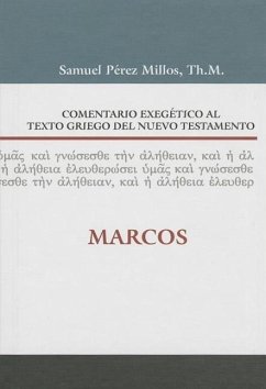 Comentario Exegético Al Texto Griego del N.T. - Marcos - Millos, Samuel Pérez