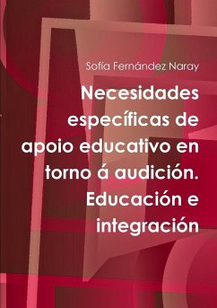 Necesidades específicas de apoio educativo en torno á audición. Educación e integración - Fernández Naray, Sofía