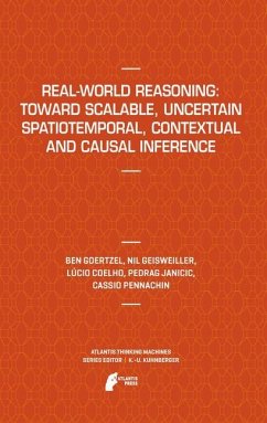 Real-World Reasoning: Toward Scalable, Uncertain Spatiotemporal, Contextual and Causal Inference - Goertzel, Ben;Geisweiller, Nil;Coelho, Lucio