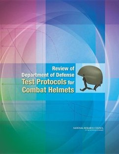 Review of Department of Defense Test Protocols for Combat Helmets - National Research Council; Division on Engineering and Physical Sciences; Board On Army Science And Technology; Committee on Review of Test Protocols Used by the Dod to Test Combat Helmets