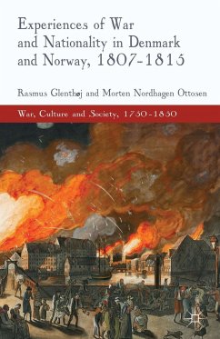 Experiences of War and Nationality in Denmark and Norway, 1807-1815 - Glenthøj, Rasmus;Ottosen, M.