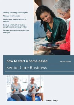 How to Start a Home-Based Senior Care Business - Ferry, James L.