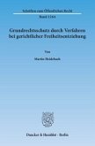 Grundrechtsschutz durch Verfahren bei gerichtlicher Freiheitsentziehung.