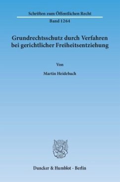 Grundrechtsschutz durch Verfahren bei gerichtlicher Freiheitsentziehung. - Heidebach, Martin