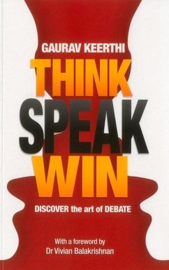 Think, Speak, Win: Discover the Art of Debate - Keerthi, Gaurav